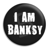 I Am Banksy Button Badge